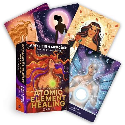 The Atomic Element Healing Oracle: A 44-Card Deck & Guidebook of Goddesses, Angels, Medical Intuition, & the Periodic Table of Elements - Amy Leigh Mercree - cover