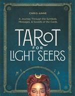 Tarot for Light Seers: A Journey Through the Symbols, Messages, & Secrets of the Cards