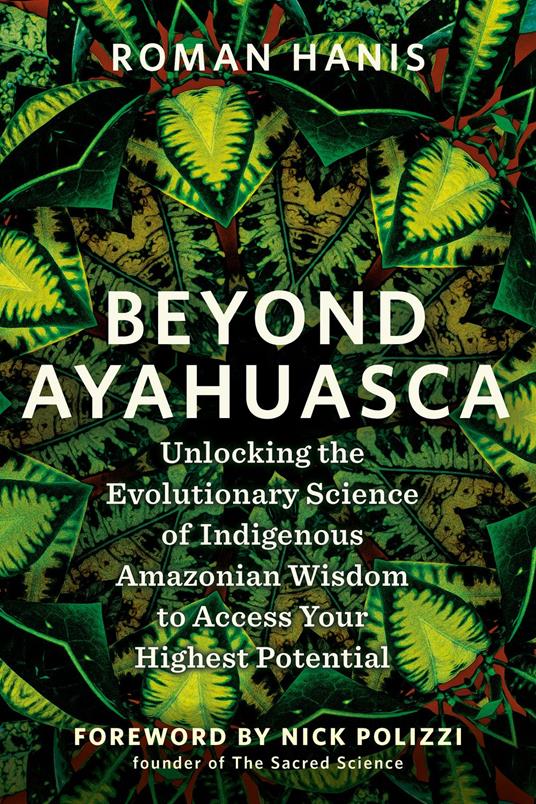 Beyond Ayahuasca