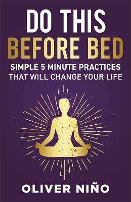 Do This Before Bed: Simple 5-Minute Practices That Will Change Your Life - Oliver Nino - cover