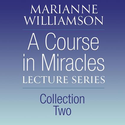 A Course in Miracles Lecture Series, Collection Two