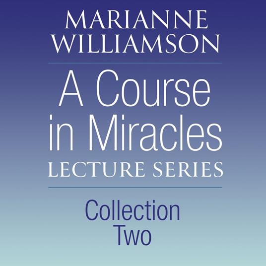 A Course in Miracles Lecture Series, Collection Two