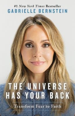The Universe Has Your Back: Transform Fear to Faith - Gabrielle Bernstein - cover