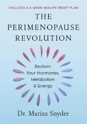 The Perimenopause Revolution: Reclaim Your Hormones, Metabolism & Energy - Mariza Snyder - cover
