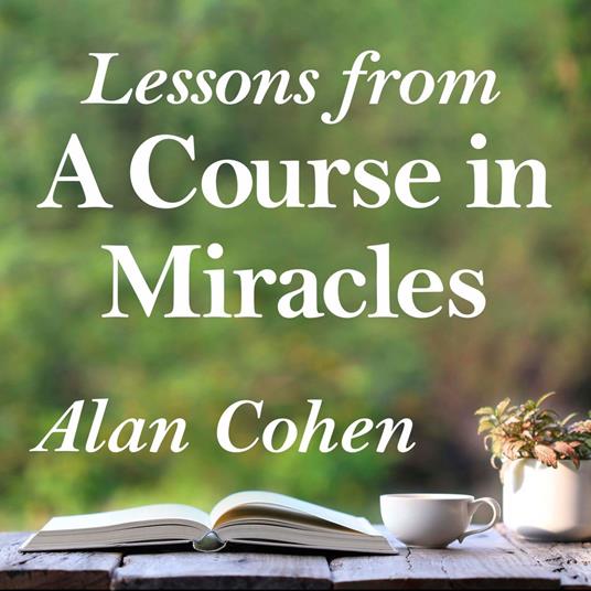 Lessons from A Course in Miracles