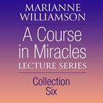 A Course in Miracles Lecture Series, Collection Six