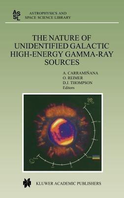 The Nature of Unidentified Galactic High-Energy Gamma-Ray Sources: Proceedings of the Workshop held at Tonantzintla, Puebla, Mexico, 9-11 October 2000 - cover