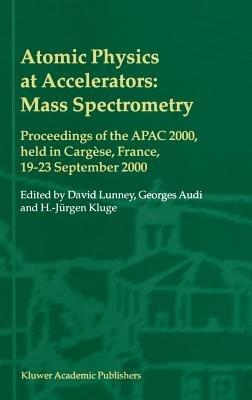 Atomic Physics at Accelerators: Mass Spectrometry: Proceedings of the APAC 2000, held in Cargèse, France, 19–23 September 2000 - cover