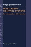 Intelligent Control Systems: An Introduction with Examples - Gábor Szederkényi,R. Lakner,M. Gerzson - cover