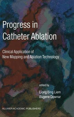 Progress in Catheter Ablation: Clinical Application of New Mapping and Ablation Technology - cover