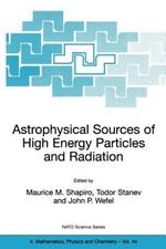 Astrophysical Sources of High Energy Particles and Radiation