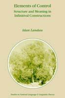 Elements of Control: Structure and Meaning in Infinitival Constructions - Idan Landau - cover