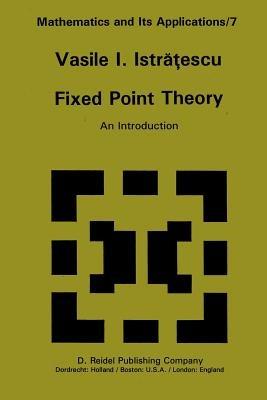 Fixed Point Theory: An Introduction - V.I. Istratescu - cover