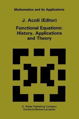 Functional Equations: History, Applications and Theory - cover