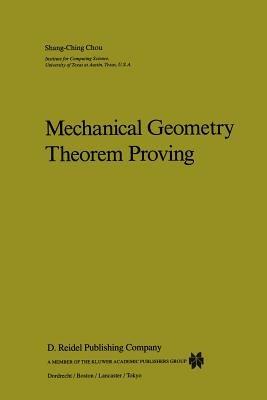 Mechanical Geometry Theorem Proving - Shang-Ching Chou - cover