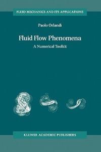 Fluid Flow Phenomena: A Numerical Toolkit - Paolo Orlandi - cover