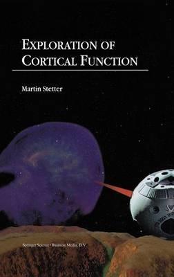 Exploration of Cortical Function: Imaging and Modeling Cortical Population Coding Strategies - M. Stetter - cover