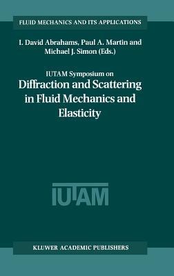 IUTAM Symposium on Diffraction and Scattering in Fluid Mechanics and Elasticity: Proceeding of the IUTAM Symposium held in Manchester, United Kingdom, 16–20 July 2000 - cover