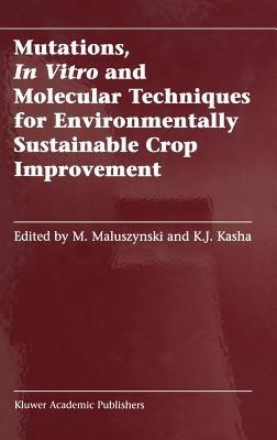 Mutations, In Vitro and Molecular Techniques for Environmentally Sustainable Crop Improvement - cover
