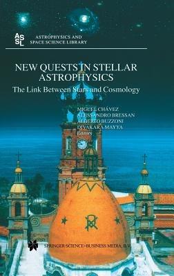New Quests in Stellar Astrophysics: The Link Between Stars and Cosmology: Proceedings of the International Conference held in Puerto Vallarta, México, 26–30 March 2001 - cover