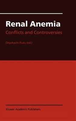 Renal Anemia: Conflicts and Controversies - cover
