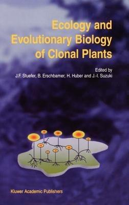 Ecology and Evolutionary Biology of Clonal Plants: Proceedings of Clone-2000. An International Workshop held in Obergurgl, Austria, 20–25 August 2000 - cover
