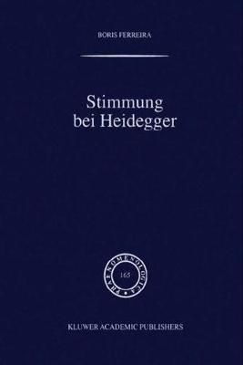Stimmung bei Heidegger: Das Phänomen der Stimmung im Kontext von Heideggers Existenzialanalyse des Daseins - B. Ferreira - cover