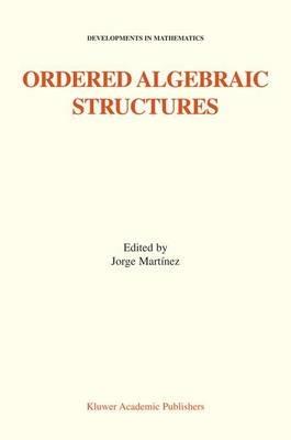 Ordered Algebraic Structures: Proceedings of the Gainesville Conference Sponsored by the University of Florida 28th February — 3rd March, 2001 - cover