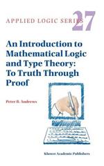 An Introduction to Mathematical Logic and Type Theory: To Truth Through Proof