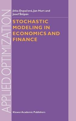Stochastic Modeling in Economics and Finance - Jitka Dupacova,J. Hurt,J. Stepan - cover