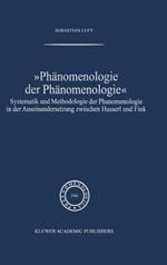 Phänomenologie der Phänomenologie: Systematik und Methodologie der Phänomenologie in der Auseinandersetzung zwischen Husserl und Fink