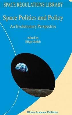 Space Politics and Policy: An Evolutionary Perspective - cover