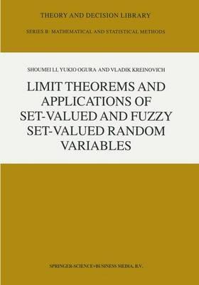 Limit Theorems and Applications of Set-Valued and Fuzzy Set-Valued Random Variables - Shoumei Li,Y. Ogura,V. Kreinovich - cover