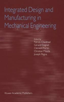 Integrated Design and Manufacturing in Mechanical Engineering: Proceedings of the Third IDMME Conference Held in Montreal, Canada, May 2000 - cover