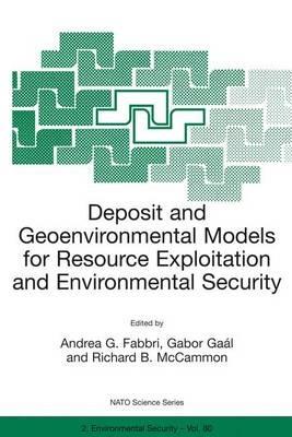 Deposit and Geoenvironmental Models for Resource Exploitation and Environmental Security - cover