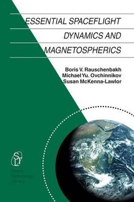 Essential Spaceflight Dynamics and Magnetospherics - V. Rauschenbakh,M. Y. Ovchinnikov,Susan M.P. McKenna-Lawlor - cover
