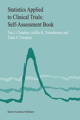 Statistics Applied to Clinical Trials: Self-Assessment Book - Ton J. Cleophas,A.H. Zwinderman,A.F. Cleophas - cover