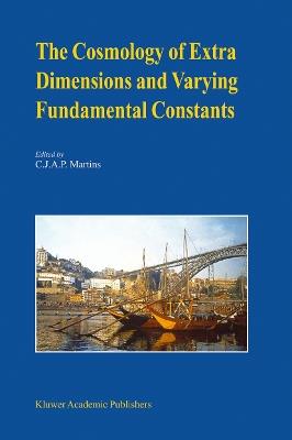 The Cosmology of Extra Dimensions and Varying Fundamental Constants: A JENAM 2002 Workshop Porto, Portugal 3–5 September 2002 - cover