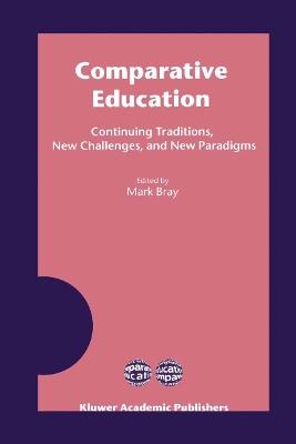 Comparative Education: Continuing Traditions, New Challenges, and New Paradigms - cover
