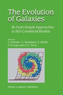 The Evolution of Galaxies: III — From Simple Approaches to Self-Consistent Models - cover