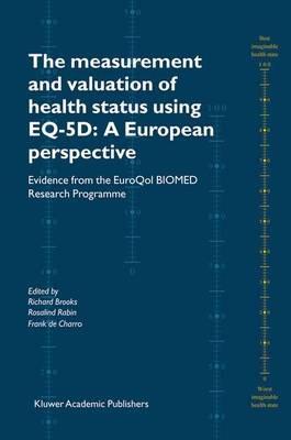 The Measurement and Valuation of Health Status Using EQ-5D: A European Perspective: Evidence from the EuroQol BIOMED Research Programme - cover