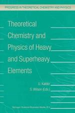 Theoretical Chemistry and Physics of Heavy and Superheavy Elements