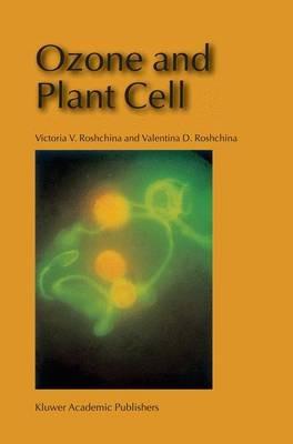 Ozone and Plant Cell - Victoria V Roshchina,Valentina D. Roshchina - cover