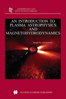 An Introduction to Plasma Astrophysics and Magnetohydrodynamics - M. Goossens - cover