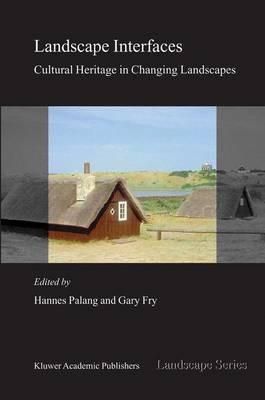 Landscape Interfaces: Cultural Heritage in Changing Landscapes - cover