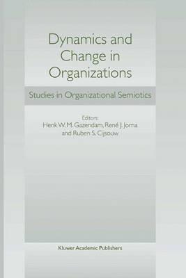 Dynamics and Change in Organizations: Studies in Organizational Semiotics - cover