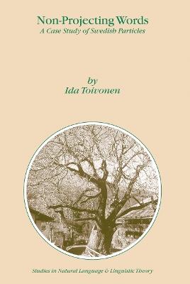 Non-Projecting Words: A Case Study of Swedish Particles - I. Toivonen - cover