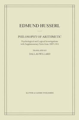 Philosophy of Arithmetic: Psychological and Logical Investigations with Supplementary Texts from 1887–1901 - Edmund Husserl - cover