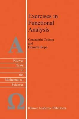 Exercises in Functional Analysis - C. Costara,D. Popa - cover