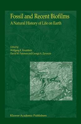 Fossil and Recent Biofilms: A Natural History of Life on Earth - cover
